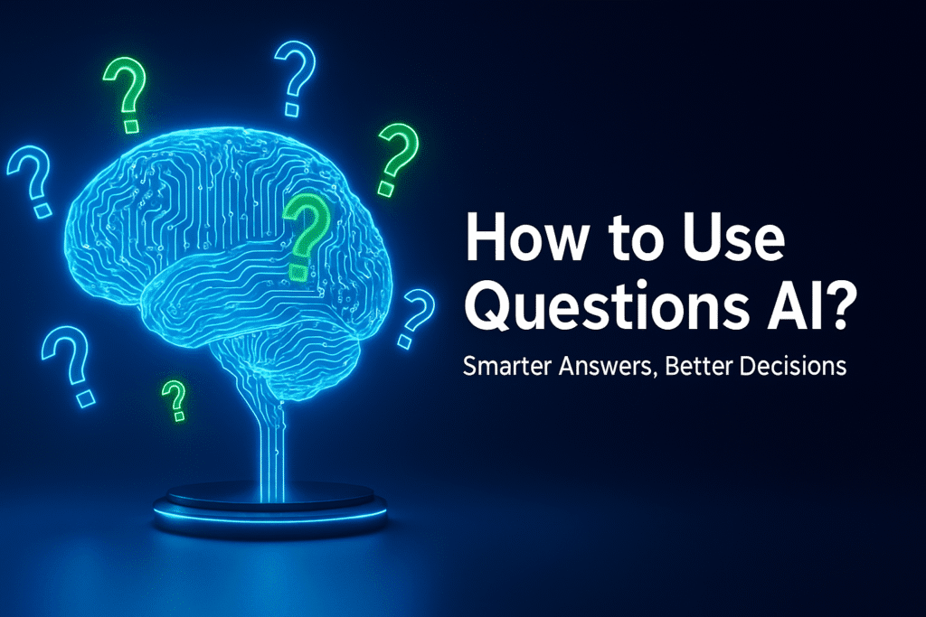 How to Use Questions AI? – The Ultimate Guide (2025 Edition)