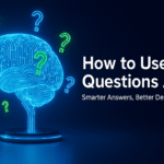 How to Use Questions AI? – The Ultimate Guide (2025 Edition)
